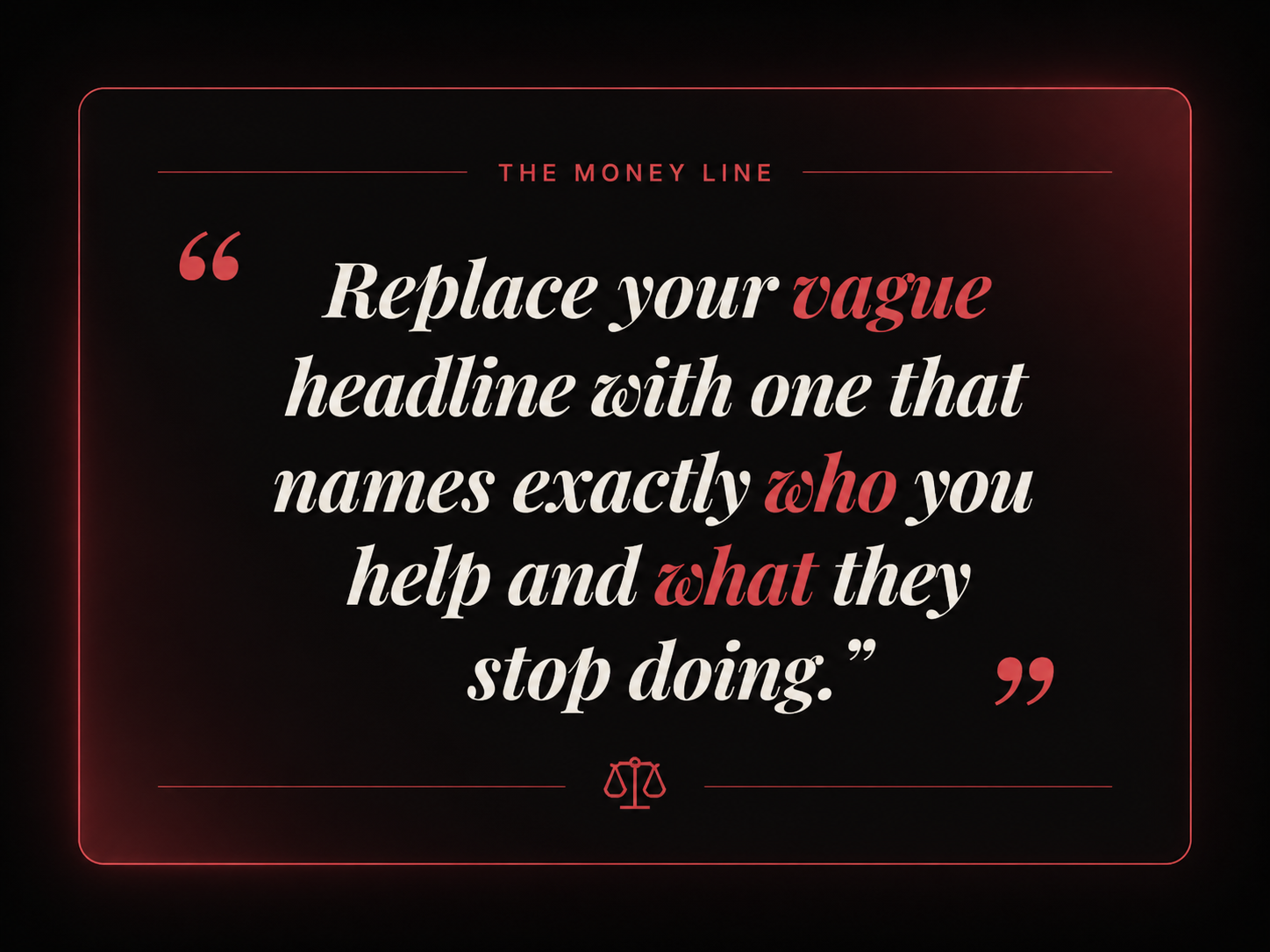 TasteCourt money line card — 'THE MONEY LINE' header in red, italic serif quote 'Replace your vague headline with one that names exactly who you help and what they stop doing.' with the words vague, who, and what set in red italic for emphasis, framed by a thin red border and footed with the scales-of-justice icon